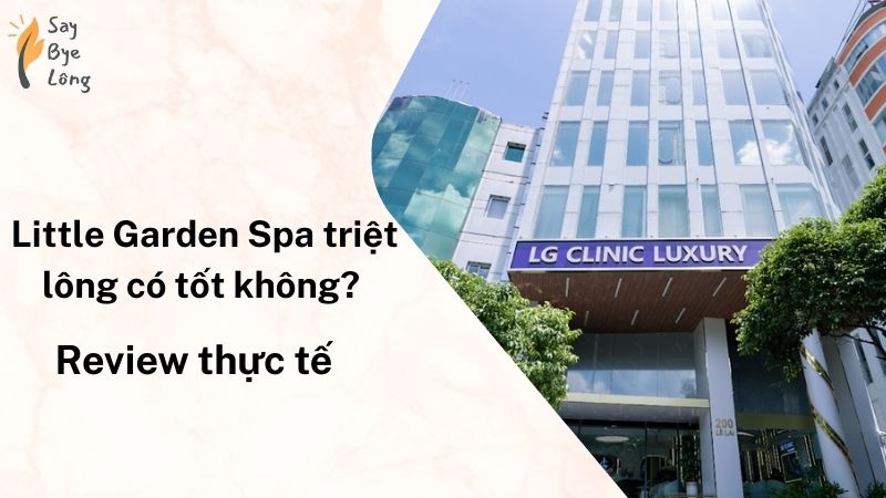 Little Garden Spa triệt lông có tốt không? Review thực tế