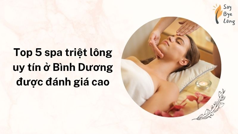 Top 5 spa triệt lông uy tín ở Bình Dương được đánh giá cao